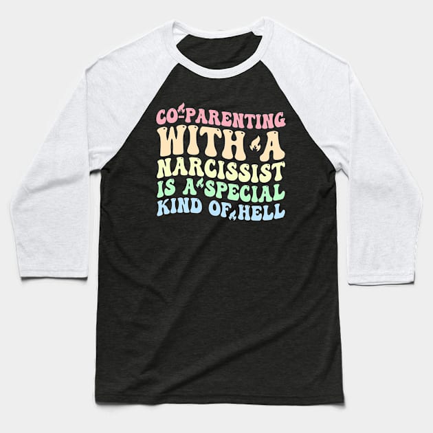 Co-Parenting With A Narcissist Is A Special Kind Of Hell Baseball T-Shirt by Jenna Lyannion